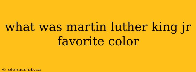 what was martin luther king jr favorite color